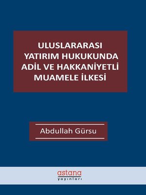 cover image of Uluslararası Yatırım Hukukunda Adil ve Hakkaniyetli Muamele İlkesi